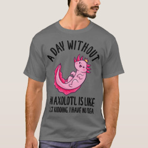 Camiseta Um Dia Sem Um Axolotl É Como Brincar 1