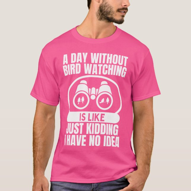 Camiseta Um Dia Sem Um Pássaro Observando É Como Um Pássaro (Frente)