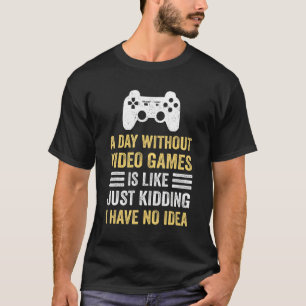 Camiseta Um Dia Sem Video Games Dizendo Video Gamer Gami