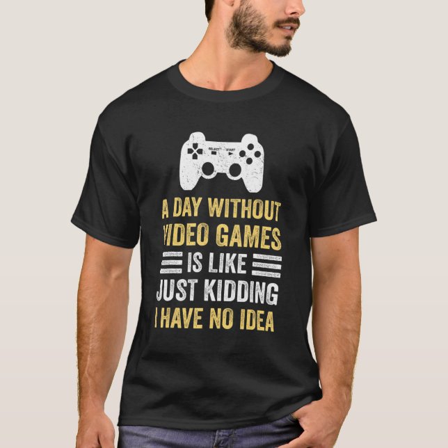 Camiseta Um Dia Sem Video Games Dizendo Video Gamer Gami (Frente)