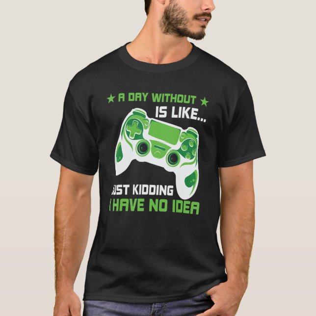Camiseta Um Dia Sem Video Games É Como, Imagem Divertida de (Frente)