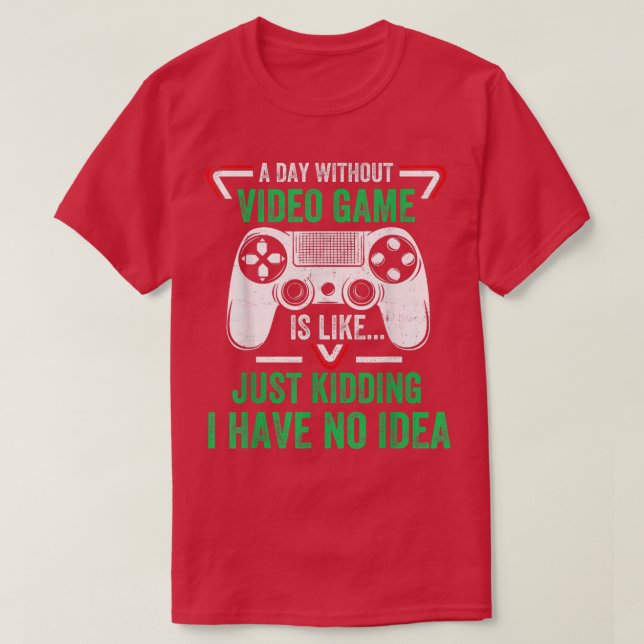 Camiseta Um dia sem Videos games, apresentadores de vídeo e (Frente do Design)