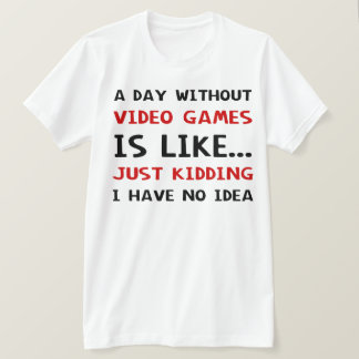 Camiseta Um Dia Sem Videos games É Como
