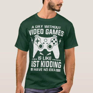 Camiseta Um Dia Sem Videos games É Como, "Dons Engraçados"