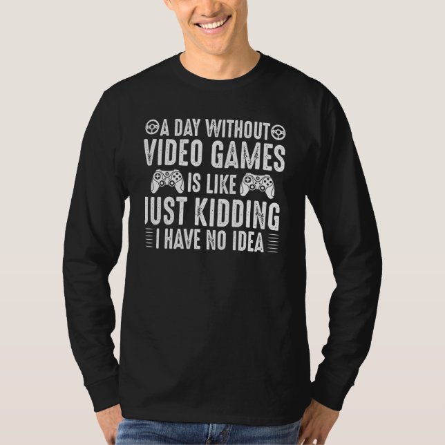 Camiseta Um Dia Sem Videos games É Como Gama De Vídeo De Jo (Frente)