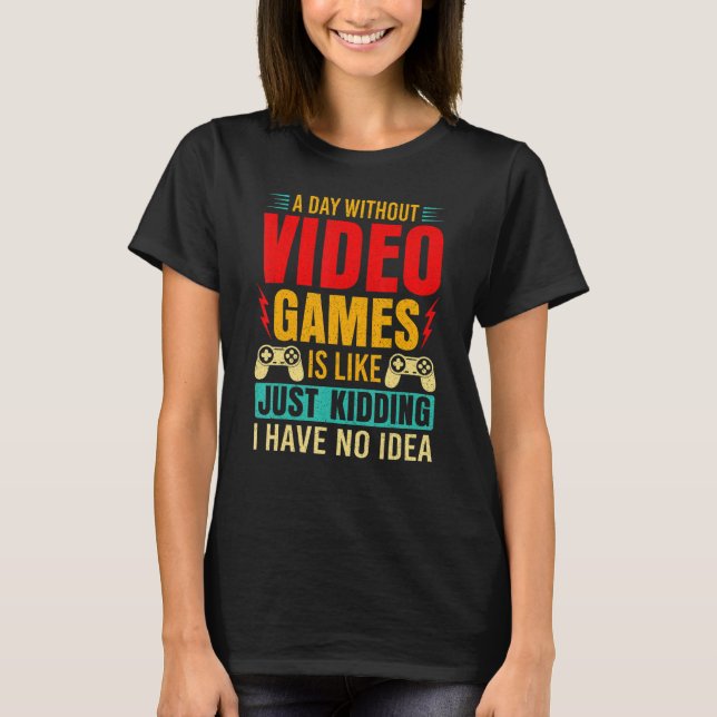 Camiseta UM DIA SEM VIDEOS GAMES É COMO jogar 10 (Frente)