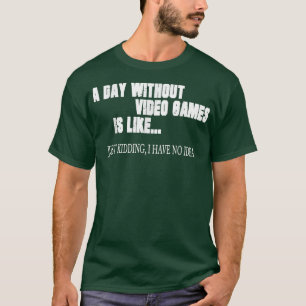 Camiseta Um Dia Sem Videos games É Como O Video Gamer Retr
