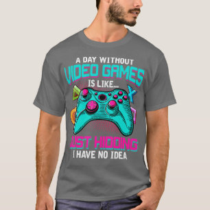Camiseta Um Dia Sem Videos games É Como Um Gama De Presente