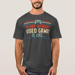 Camiseta Um Dia Sem Videos games É Como Um Jogador Engraçad