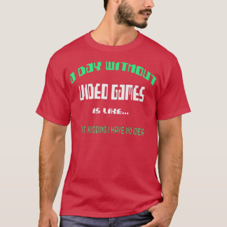 Camiseta Um Dia Sem Videos games É Como Um Jogador Engraçad