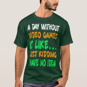 Camiseta Um dia sem Videos games Engraçado jogador de vídeo