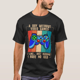 Camiseta Um dia sem Videos games Engraçado jogador de vídeo
