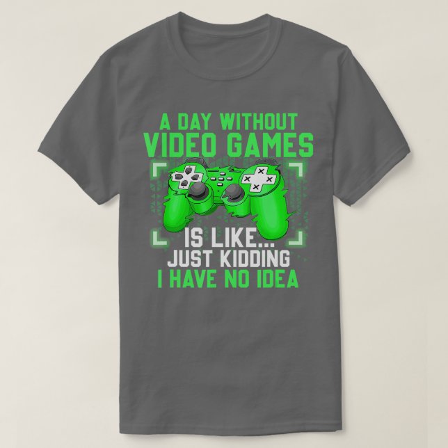 Camiseta Um dia sem Videos games Engraçado Presente em Jogo (Frente do Design)