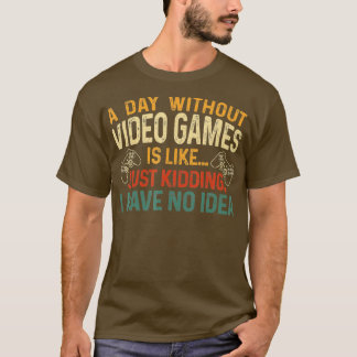 Camiseta Um Dia Sem Videos games, Homens Presentes De Vídeo