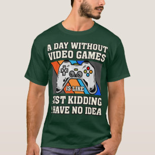 Camiseta Um Dia Sem Videos games Jovens Engraçados Homens Q