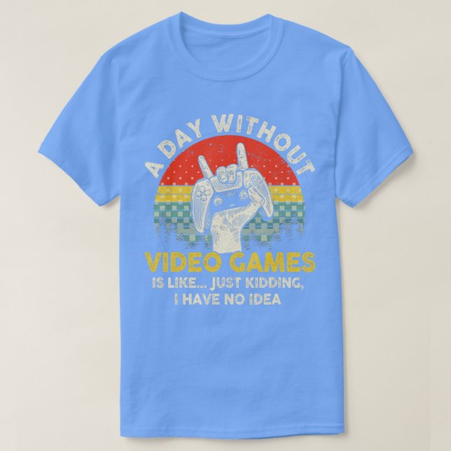 Camiseta Um dia sem Videos games O Vídeo Retroativo Oferece (Frente do Design)