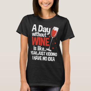 Camiseta Um Dia Sem Vinho É Como Brincar De Vinho