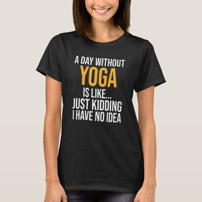 Camiseta Um Dia Sem Yoga É Como (Frente)
