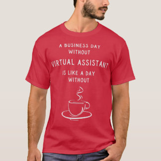 Camiseta Um Dia Útil Sem Um Assistente Virtual É Como