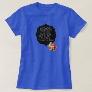 Camiseta Um dia você é jovem e divertida