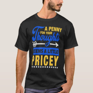 Camiseta Um Dinheiro Para Os Seus Pensamentos Parece Um Pou