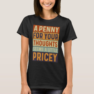 Camiseta Um Dinheiro Para Os Seus Pensamentos Parece Um Pou