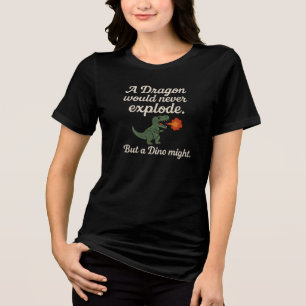 Camiseta Um dragão nunca explodiria, mas um dinossauro pode
