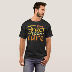 Camiseta Um fato sarcasmo que eu não me importo.