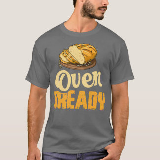 Camiseta Um forno preparado para um padeiro de Sourdough