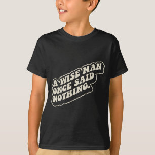 Camiseta Um homem sábio não disse nada engraçado Citação sa