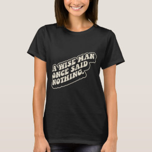 Camiseta Um homem sábio não disse nada engraçado Citação sa