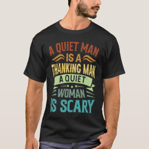 Camiseta Um Homem Silencioso é um Homem Pensativo Uma Mulhe
