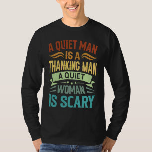 Camiseta Um Homem Silencioso é um Homem Pensativo Uma Mulhe