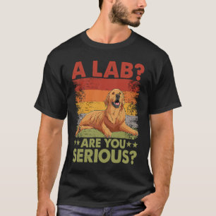 Camiseta Um Lab Você está sério Golden Retriever Cachorro D