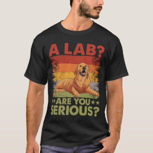 Camiseta Um Lab Você está sério Golden Retriever Cachorro D