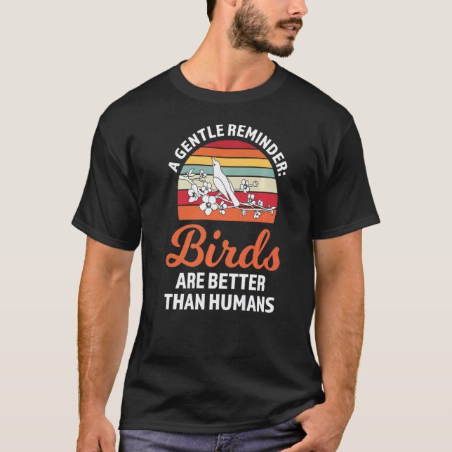 Camiseta um lembrete gentil de aves são melhores aves-vivas (Frente)