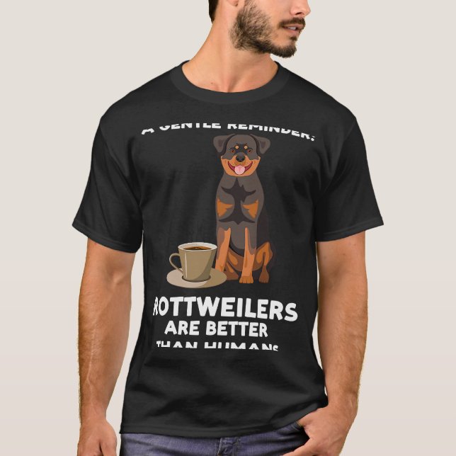Camiseta um lembrete gentil de que rottweilers são melhores (Frente)