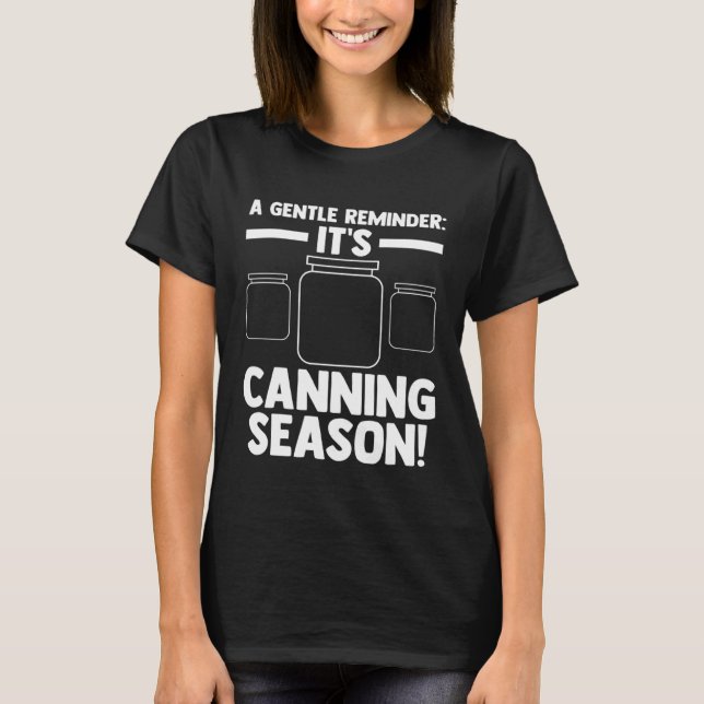Camiseta Um lembrete gentil É a época de Canning! Canning (Frente)