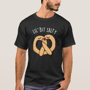 Camiseta Um Lil Bit Legal Salty Pretzel Pun Dark BG