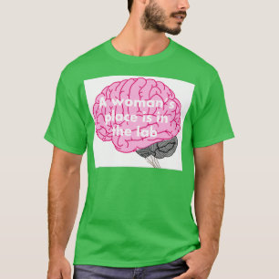 Camiseta Um lugar feminino está no laboratório 40