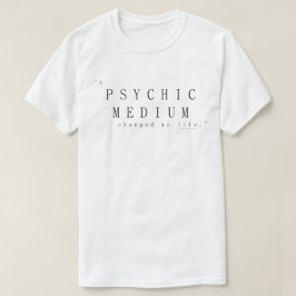Camiseta Um Médium Psíquico Mudou Minha Vida