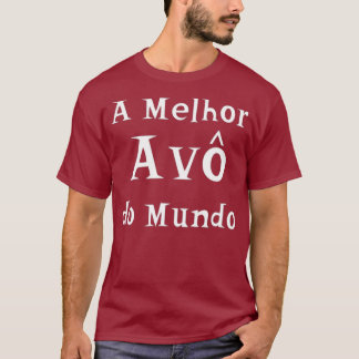 Camiseta Um Melhor Avo do Mundo Melhor Avó Em Português