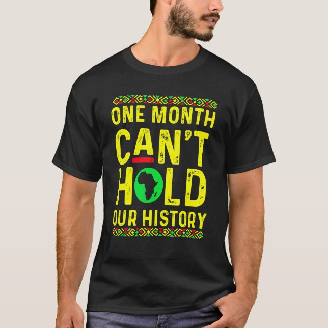 Camiseta Um Mês Não Pode Segurar Nossa História Mês Negro A (Frente)