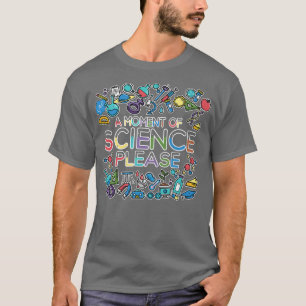 Camiseta Um Momento De Ciência Por Favor - Ciência Física D
