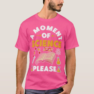 Camiseta Um Momento De Ciência Por Favor Engraçado Professo