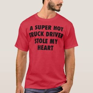 Camiseta Um Motorista Super Quente Roubou Meu Coração