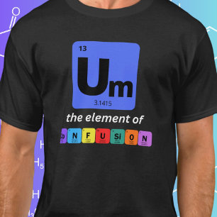 Camiseta Um O Elemento da Confusão Divertido Geek