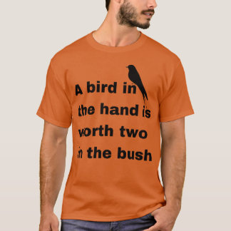 Camiseta Um pássaro na mão vale dois no mato engraçado
