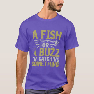 Camiseta Um Peixe ou um Buzz Estou pegando algo pescando Fi
