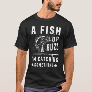Camiseta Um Peixe Ou Um Zumbido Estou Pegando Algo Me Pesca